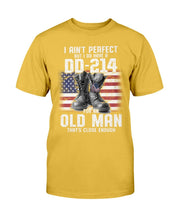 Load image into Gallery viewer, I Ain't Perfect But I Do Have A DD-214 For An Old Man That's Close Enough T-Shirt
