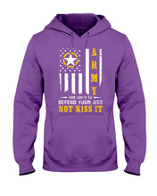 Load image into Gallery viewer, Army Our Job Is To Defend Your Ass Not Kiss It Hooded Sweatshirt
