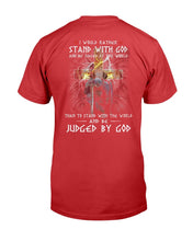 Load image into Gallery viewer, I Would Rather Stand With God And Be Judged By The World T-Shirt
