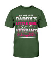 Load image into Gallery viewer, I'm Not Just Daddy's Little Girl I'm A Veteran's Daughter T-Shirt
