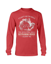 Load image into Gallery viewer, I Can't Go To Hell The Devil Still Has A Restraining Order Against Me Long Sleeve

