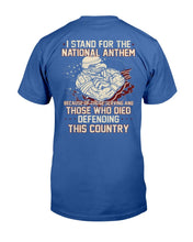Load image into Gallery viewer, I Stand For The National Anthem Because Of Those Serving T-Shirt
