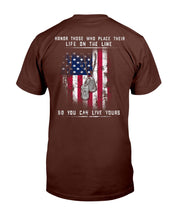 Load image into Gallery viewer, Honor Those Who Place Their Life On The Line So You Can Live Yours T-Shirt
