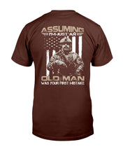 Load image into Gallery viewer, Assuming I'm Just An Old Man Was Your First Mistake T-Shirt
