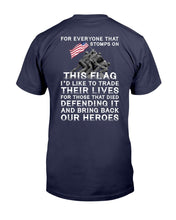 Load image into Gallery viewer, For Everyone That Stomps On This Flag And Bring Back Our Heroes T-Shirt
