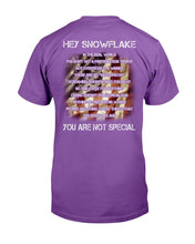 Load image into Gallery viewer, Hey Snowflake You Are Not Special T-Shirt
