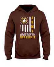 Load image into Gallery viewer, Army Our Job Is To Defend Your Ass Not Kiss It Hooded Sweatshirt

