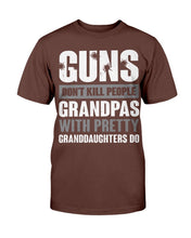 Load image into Gallery viewer, Guns Don't Kill Grandpas With Pretty Granddaughters Do Grandpa, Papa T-Shirt

