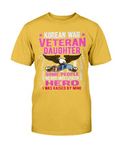 Load image into Gallery viewer, Proud Korean War Veteran Daughter Gift I Was Raised By Mine T-Shirt
