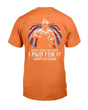 Load image into Gallery viewer, Enjoy Your Freedom I Paid For It Army Veteran T-Shirt
