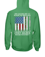 Load image into Gallery viewer, Our Flag Does Not Fly Because The Wind Blows Every Soldier Hoodies
