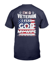 Load image into Gallery viewer, I'm A Veteran I Fear God My Wife You Are Neither T-Shirt

