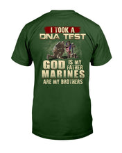 Load image into Gallery viewer, I Took A DNA Test God Is My Father Marines Are My Brothers T-Shirt

