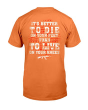 Load image into Gallery viewer, It's Better To Die On Your Feet Than To Live On Your Knees T-Shirt
