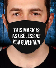 Load image into Gallery viewer, This Mask Is As Useless As Our Governor Face Cover
