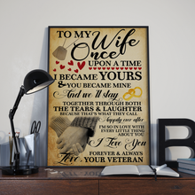 Load image into Gallery viewer, To My Wife Once Upon A Time I Became Yours &amp; You Became Mine Vertical Poster
